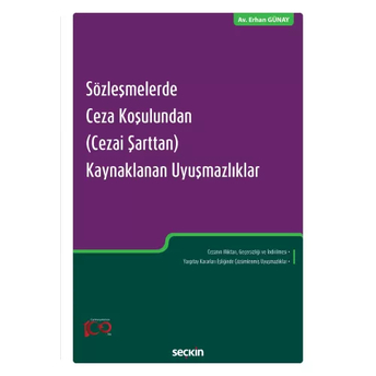 Sözleşmelerde Ceza Koşulundan (Cezai Şarttan) Kaynaklanan Uyuşmazlıklar Erhan Günay