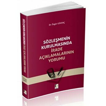 Sözleşmenin Kurulmasında Irade Açıklamalarının Yorumu Özgür Güvenç