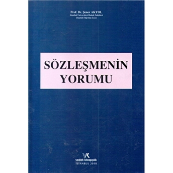 Sözleşmenin Yorumu Şener Akyol