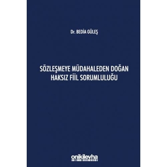 Sözleşmeye Müdahaleden Doğan Haksız Fiil Sorumluluğu Bedia Güleş