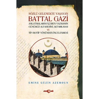 Sözlü Gelenekte Yaşayan Battal Gazi Anlatmalarını Içeren Yazmanın Günümüz Alfabesine Aktarılması Ve