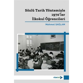 Sözlü Tarih Yöntemiyle 1970'Ler Ilkokul Öğrencileri Mehmet Sağlam