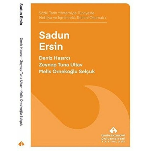 Sözlü Tarih Yöntemiyle Türkiye’de Mobilya Ve Içmimarlık Tarihini Okumak: Sadun Ersin