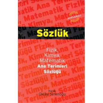 Sözlük / Fizik Kimya Matematik Ana Terimleri Sözlüğü Oktay Sinanoğlu