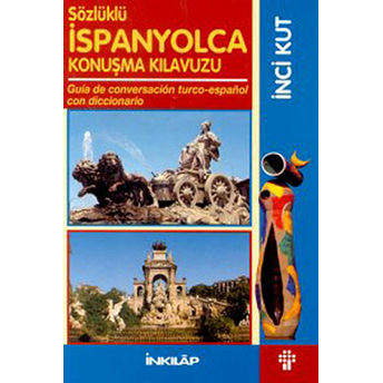 Sözlüklü Ispanyolca Konuşma Kılavuzu Guia De Conversacion Turco-Espanol Con Diccionaria Inci Kut