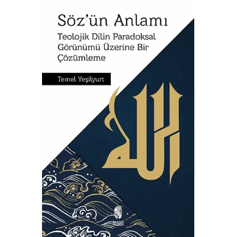 Söz'ün Anlamı Teolojik Dilin Paradoksal Görünümü Üzerine Bir Çözümleme Temel Yeşilyurt