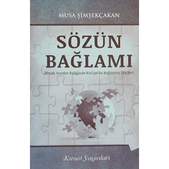 Sözün Bağlamı Örnek Sureler Eşliğinde Kur’an’da Bağlamın Etkileri Musa Şimşekçakan