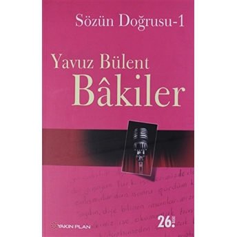 Sözün Doğrusu 1 Yavuz Bülent Bakiler