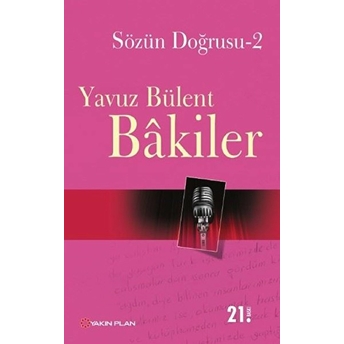 Sözün Doğrusu 2 Yavuz Bülent Bakiler