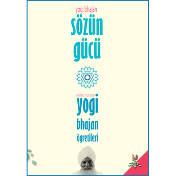 Sözün Gücü Yogi Bhajan'ın Öğretileri Yogi Bhajan