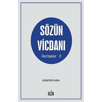 Sözün Vicdanı - Aforizmalar - 2 - Hüseyin Kaya