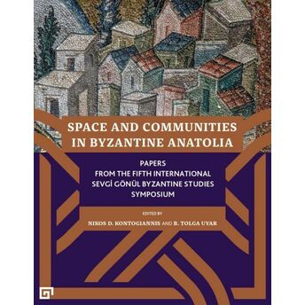 Space And Communıtıes In Byzantıne Anato