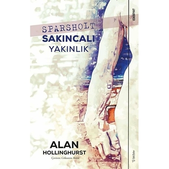 Sparsholt - Sakıncalı Yakınlık Alan Hollinghurst