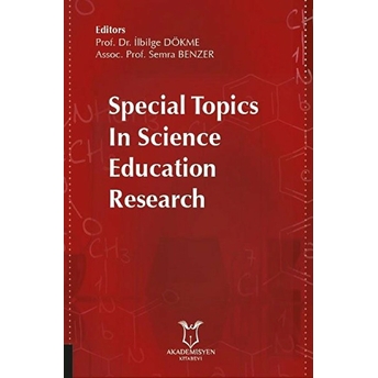 Special Topics In Science Education Research - Ilbilge Dökme