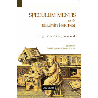 Speculum Mentis Ya Da Bilginin Haritası R. G. Collingwood