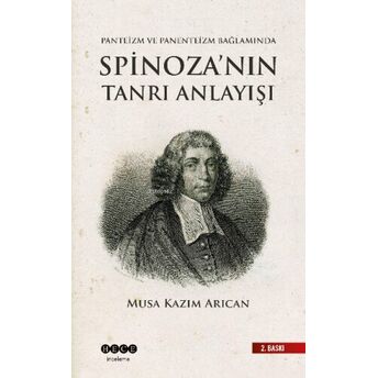 Spinoza'nın Tanrı Anlayışı; Panteizm, Panenteizm Ve Ateizm Bağlamındapanteizm, Panenteizm Ve Ateizm Bağlamında Musa Kazım Arıcan