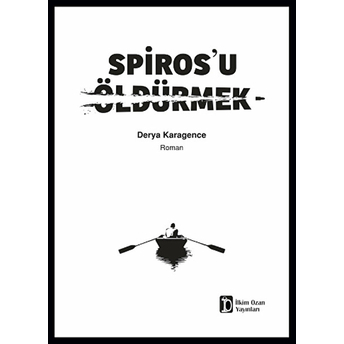 Spiros’u Öldürmek-Derya Karagence