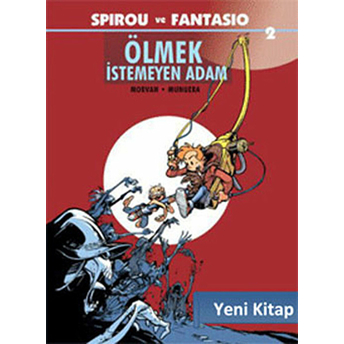 Spirou Ve Fantasio 2 / Ölmek Istemeyen Adam Jean-David Morvan