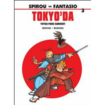 Spirou Ve Fantasio 3: Tokyo'da Yoyogi Parkı Samurayı Jean-David Morvan