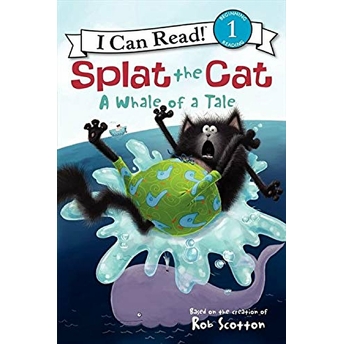 Splat The Cat: A Whale Of A Tale Rob Scotton