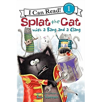 Splat The Cat With A Bang And A Clang Rob Scotton