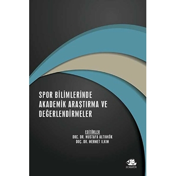 Spor Bilimlerinde Akademik Araştırma Ve Değerlendirmeler - Aralık 2021 - Kolektif