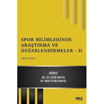 Spor Bilimlerinde Araştırma Ve Değerlendirmeler 2 - Aralık 2021 - Özgür Karataş