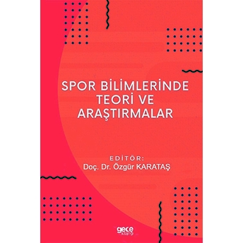 Spor Bilimlerinde Teori Ve Araştırmalar - Özgür Karataş