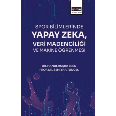 Spor Bilimlerinde Yapay Zeka Veri Madenciliği Hande Buşra Eren