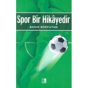 Spor Bir Hikâyedir Sadık Söztutan