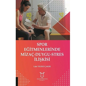 Spor Eğitmenlerinde Mizaç - Duygu - Stres Ilişkisi - Lale Yıldız Çakır