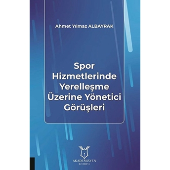 Spor Hizmetlerinde Yerelleşme Üzerine Yönetici Görüşleri