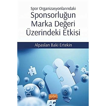 Spor Organizasyonlarındaki Sponsorluğun Marka Değeri Üzerindeki Etkisi Alpaslan Baki Ertekin