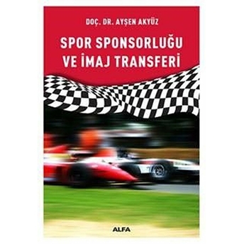 Spor Sponsorluğu Ve Imaj Transferi Ayşen Akyüz