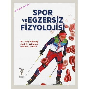 Spor Ve Egzersiz Fizyolojisi (Ciltli) W. Larry Kenney