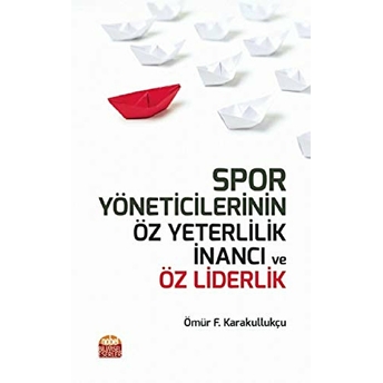 Spor Yöneticilerinin Öz Yeterlilik Inancı Ve Öz Liderlik - Ömür Fatih Karakullukçu