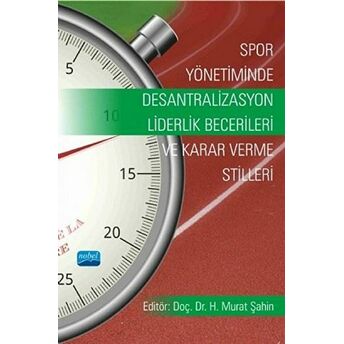 Spor Yönetiminde Desantralizasyon - Liderlik Becerileri Ve Karar Verme Stilleri A. Azmi Yetim