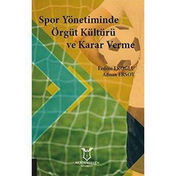 Spor Yönetiminde Örgüt Kültürü Ve Karar Verme Adnan Ersoy