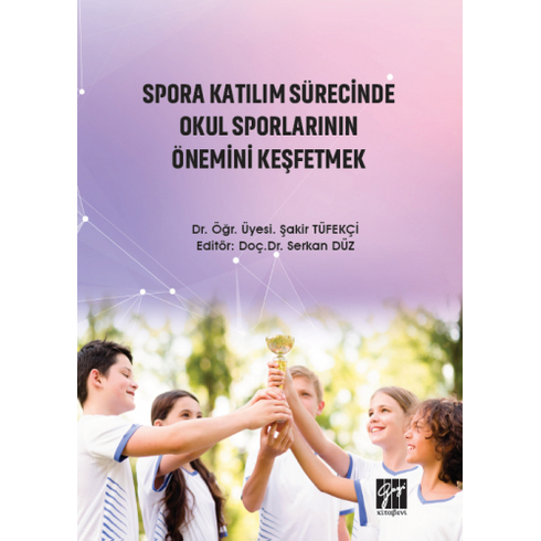 Spora Katılım Sürecinde Okul Sporlarının Önemini Keşfetmek Serkan Düz