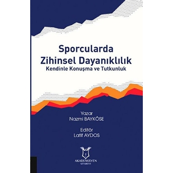 Sporcularda Zihinsel Dayanıklılık Kendinle Konuşma Ve Tutkunluk