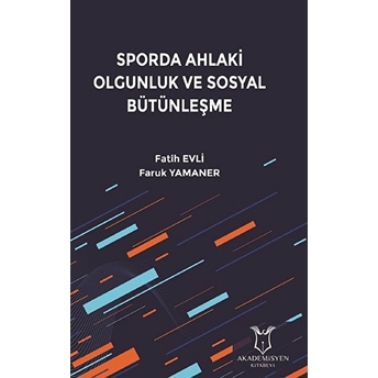 Sporda Ahlaki Olgunluk Ve Sosyal Bütünleşme - Faruk Yamaner