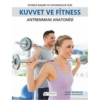 Sporda Başarı Ve Dayanıklılık Için Kuvvet Ve Fitness Antrenmanı Anatomisi Leigh Brandon