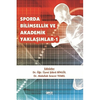 Sporda Bilimsellik Ve Akademik Yaklaşımlar 1 -  Şükrü Bingöl – Abdullah Sencer Temel