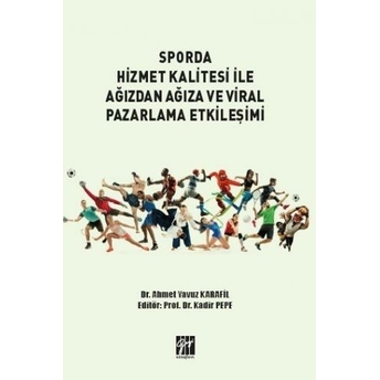 Sporda Hizmet Kalitesi Ile Ağızdan Ağıza Ve Viral Pazarlama Etkileşimi Ahmet Yavuz Karafil