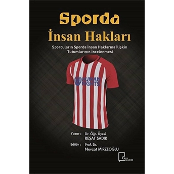 Sporda Insan Hakları Sporcuların Sporda Insan Haklarına Ilişkin Tutumlarının Incelenmesi - Reşat Sadık