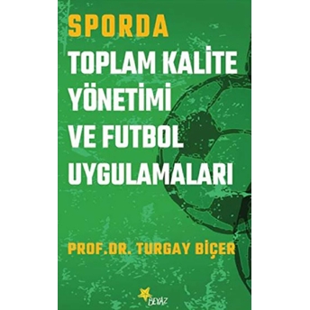 Sporda Toplam Kalite Yönetimi Ve Futbol Uygulamaları-Turgay Biçer