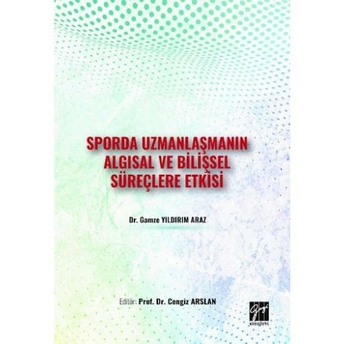 Sporda Uzmanlaşmanın Algısal Ve Bilişsel Süreçlere Etkisi Gamze Yıldırım Araz