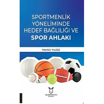 Sportmenlik Yöneliminde Hedef Bağlılığı Ve Spor Ahlakı - Gönül Babayiğit Irez