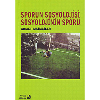 Sporun Sosyolojisi Sosyolojinin Sporu Ahmet Talimciler