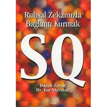 Sq: Ruhsal Zekamızla Bağlantı Kurmak Danah Zohar